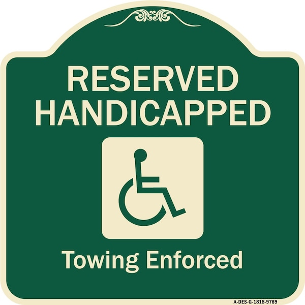 Designer Series-Reserved Handicapped Towing Enforced Green, 18" x 18", G-1818-9769